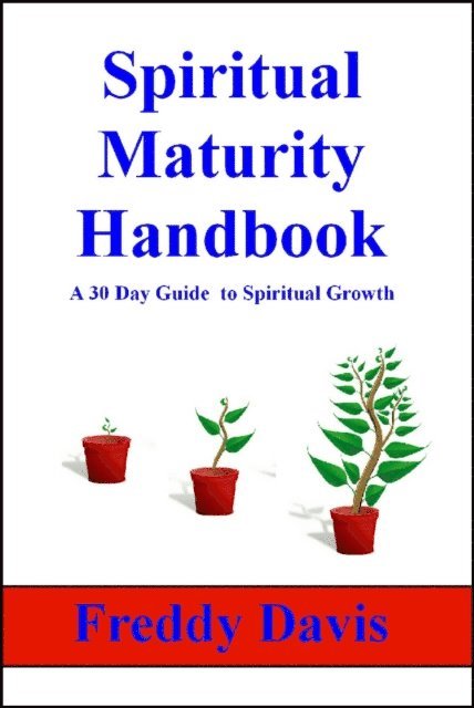 Freddy Davis - Spiritual Maturity Handbook, E-bok