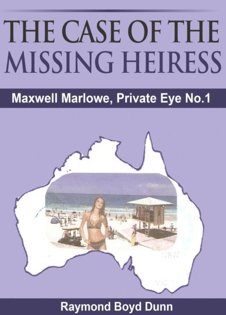 Raymond Boyd Dunn - Maxwell Marlowe, Private Eye. 'The Case of the Missing Heiress', E-bok. Tillgänglighet: Lägg i varukorg
