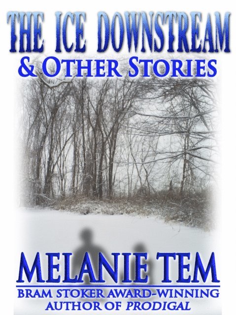 Melanie Tem - Ice Downstream, E-bok