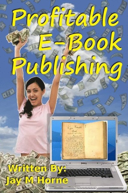 Jay M Horne - Profitable E-Book Publishing, E-bok