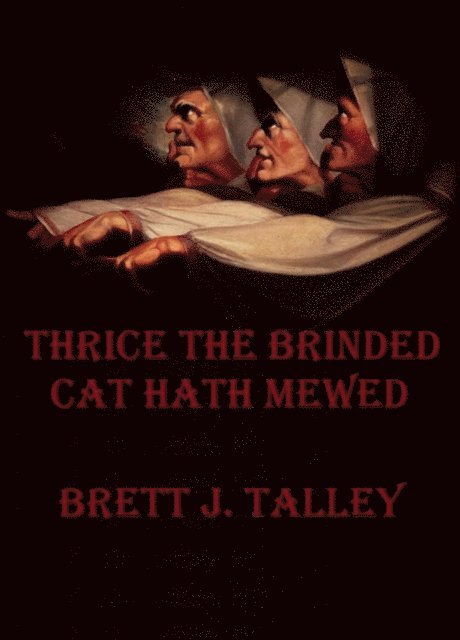 Brett Talley - Thrice The Brinded Cat Hath Mewed, E-bok