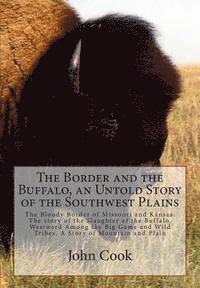John R. Cook - The Border and the Buffalo, an Untold Story of the Southwest Plains: The Bloody Border of Missouri and Kansas. The story of the Slaughter of the Buffa, Häftad