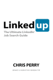 Chris Perry - LinkedUp: The Ultimate LinkedIn Job Search Guide, Häftad. Tillgänglighet: Lägg i varukorg