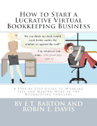 How to Start a Lucrative Virtual Bookkeeping Business: A Step-by-Step Guide to Working Less and Making More in the Bookkeeping Industry