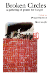Douglas P. Johnson, Various Poets - Broken Circles: A gathering of poems for hunger, Häftad