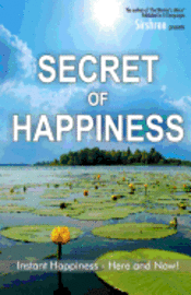 Sirshree - Secret of Happiness: Instant Happiness--Here and Now!, Häftad. Tillgänglighet: Lägg i varukorg