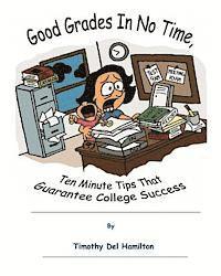 Emily Perkins - Good Grades in No Times, 10 Minute Tips that Guarantee College Success, Häftad