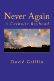 David Griffin - Never Again: A Catholic Boyhood, Häftad. Tillgänglighet: Lägg i varukorg