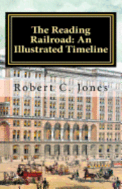 Robert C. Jones - The Reading Railroad: An Illustrated Timeline, Häftad. Tillgänglighet: Lägg i varukorg