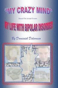 Dominick Delarosso, Kay R. Gonzalaz - "My Crazy Mind" My Life With Bipolar Disorder, Häftad