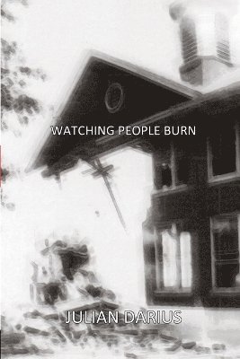 Julian Darius - Watching People Burn, Häftad. Tillgänglighet: Lägg i varukorg