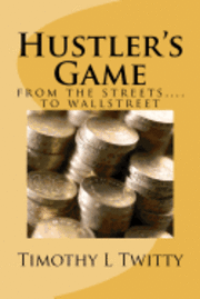 Timothy L. Twitty - Hustler's Game: from the streets... to Wallstreet, Häftad. Tillgänglighet: Lägg i varukorg