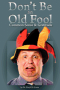 Dont' Be An Old Fool: Common Sense & Gratitude