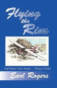 Earl Rogers - Flying the Rim, 2nd Edition with a Sequel--Flying to Alaska, Häftad. Tillgänglighet: Lägg i varukorg