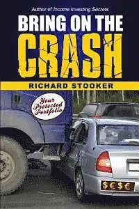 Richard Stooker - Bring on the Crash!: A 3-Step Practical Survival Guide: Prepare for Economic Collapse and Come Out Wealthier, Häftad. Tillgänglighet: Lägg i varukorg