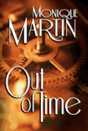 Monique Martin - Out of Time: A Paranormal Romance, Häftad