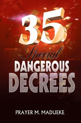 Prayer M Madueke - 35 Special Dangerous Decrees, Häftad. Tillgänglighet: Lägg i varukorg