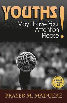 Prayer M. Madueke - Youths, May I Have Your Attention Please?, Häftad. Tillgänglighet: Lägg i varukorg