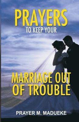 Prayer M. Madueke - Prayers To Keep Your Marriage Out of Troubles, Häftad. Tillgänglighet: Lägg i varukorg