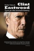 Clint Eastwood. Zycie Po Obu Stronach Kamery