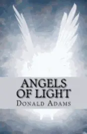 Donald Adams - Angels of Light, Häftad. Tillgänglighet: Lägg i varukorg