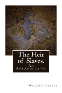 William Pickens - The Heir of Slaves.: An Autobiography, Häftad