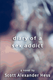 Scott Alexander Hess - Diary of a Sex Addict, Häftad. Tillgänglighet: Lägg i varukorg