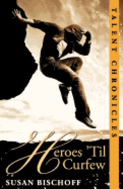 Susan Bischoff - Heroes 'Til Curfew: A Talent Chronicles Novel, Häftad. Tillgänglighet: Lägg i varukorg