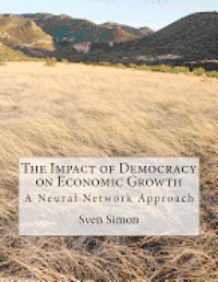 Sven Simon - The Impact of Democracy on Economic Growth: A Neural Network Approach, Häftad. Tillgänglighet: Lägg i varukorg