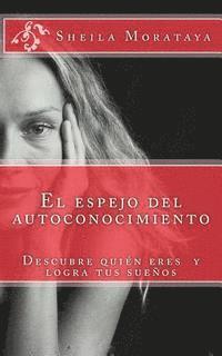 Sheila Morataya - El espejo del autoconocimiento: Descubre tu potencial y logra tus sueños, Häftad. Tillgänglighet: Lägg i varukorg