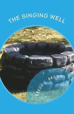 Gregg G. Brown - The Singing Well, Häftad