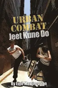 Emil Martirossian, Jennifer Gibson - Urban Combat Jeet Kune Do, Häftad. Tillgänglighet: Lägg i varukorg