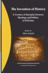 Mitri Raheb, Mitri Raheb - The Invention of History: A Century of Interplay between Theology and Politics in Palestine, Häftad. Tillgänglighet: Lägg i varukorg