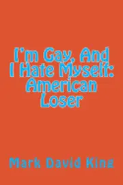 Mark David King - I'm Gay, And I Hate Myself: American Loser, Häftad. Tillgänglighet: Lägg i varukorg