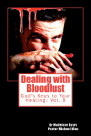 Michael Kleu, Madelene Eayrs - Dealing with Bloodlust: God's Keys to Your Healing, Häftad. Tillgänglighet: Lägg i varukorg
