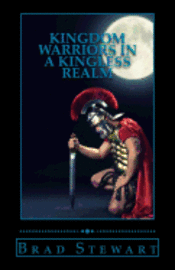Brad Stewart - Kingdom Warriors in a Kingless Realm: Equipping Men for Worship, Work, and War, Häftad. Tillgänglighet: Lägg i varukorg