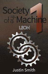 Justin A. Smith - Society of the Machine: Leon, Häftad. Tillgänglighet: Lägg i varukorg