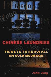 John Jung - Chinese Laundries: Tickets to Survival on Gold Mountain, Häftad. Tillgänglighet: Lägg i varukorg