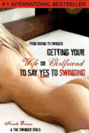 Nicole Evans - From Boring to Swinger: Getting Your Wife or Girlfriend to Say YES to Swinging, Häftad. Tillgänglighet: Lägg i varukorg
