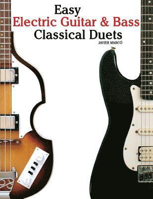 Marc - Easy Electric Guitar & Bass Classical Duets: Featuring Music of Brahms, Mozart, Beethoven, Tchaikovsky and Others. in Standard Notation and Tablature., Häftad. Tillgänglighet: Lägg i varukorg