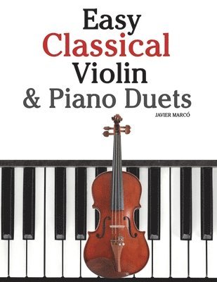 Marc - Easy Classical Violin & Piano Duets: Featuring Music of Bach, Mozart, Beethoven, Strauss and Other Composers., Häftad. Tillgänglighet: Lägg i varukorg