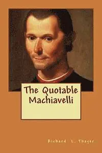 Richard L. Thayer - The Quotable Machiavelli, Häftad. Tillgänglighet: Lägg i varukorg