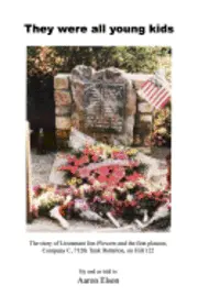 Aaron Elson - They Were All Young Kids: The story of Lt. Jim Flowers and the first platoon, Company C, 712th Tank Battalion, on Hill 122, Häftad. Tillgänglighet: Lägg i varukorg