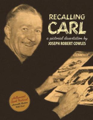 Joseph Robert Cowles, Barbora Holan Cowles - Recalling Carl: Essays and images regarding the world's most prolific best-selling storyteller and master cartoonist., Häftad. Tillgänglighet: Lägg i varukorg
