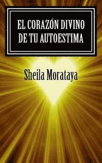 Sheila Morataya - El corazón divino de tu autoestima, Häftad. Tillgänglighet: Lägg i varukorg