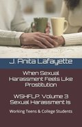 Wshflp: Sexual Harassment Is, Volume 3: For Working Teenagers