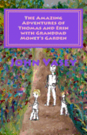 John Vasey - The Amazing Adventures of Thomas and Erin with Granddad Monet's Garden, Häftad