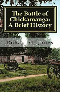 Robert C. Jones - The Battle of Chickamauga: A Brief History, Häftad. Tillgänglighet: Lägg i varukorg