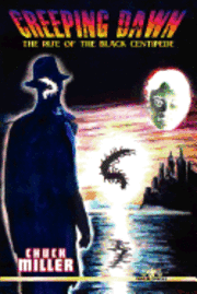 Chuck Miller - Creeping Dawn: The Rise of the Black Centipede, Häftad
