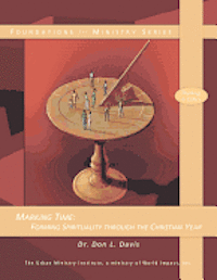 Don L. Davis - Marking Time: Forming Spirituality through the Christian Year, Häftad